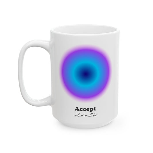 'Accept what will be' Ceramic Mug
