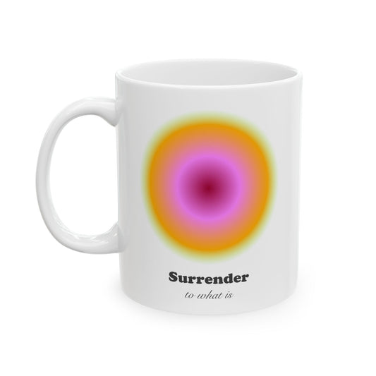 'Surrender to what is' Ceramic Mug